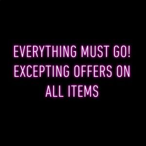 EVERYTHING MUST GO!
